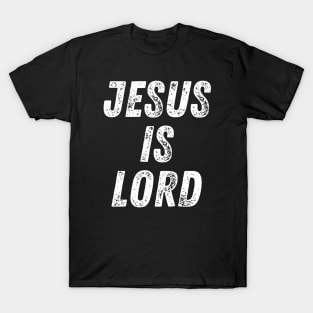 Christian Quote Jesus Is Lord T-Shirt